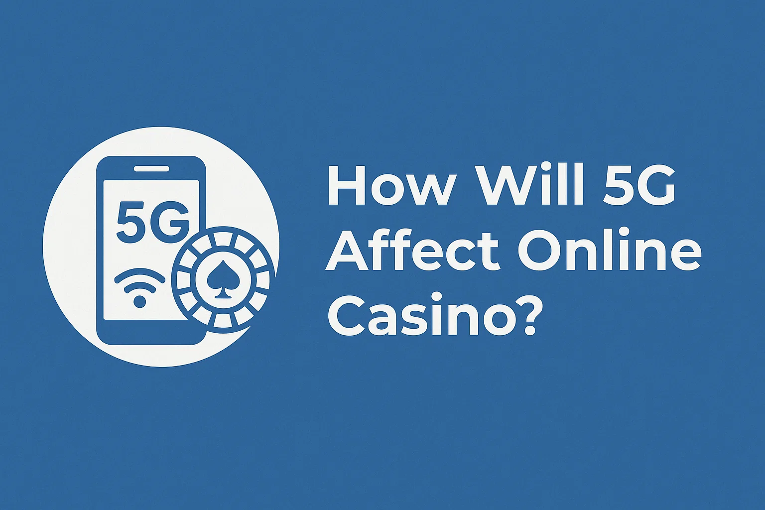 How Will 5G Affect Online Casino?