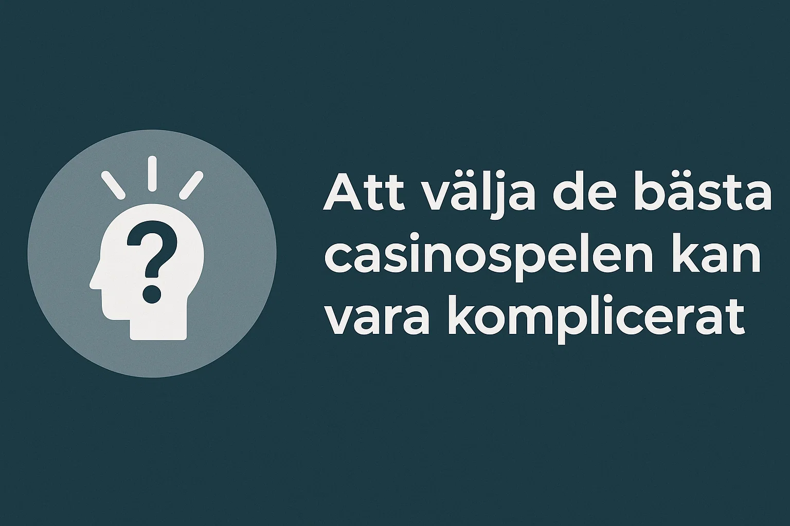 Att välja de bästa casinospelen kan vara komplicerat