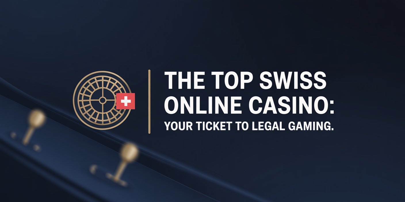 The Top Swiss Online Casino: Your Ticket to Legal Gaming